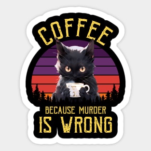 Coffee Because Murder Is Wrong Sticker